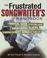 Book cover for The Frustrated Songwriter's Handbook: A Radical Guide to Cutting Loose, Overcoming Blocks & Writing the Best Songs of Your Life