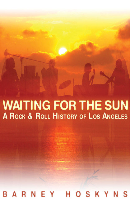 Book cover for Waiting for the Sun: A Rock & Roll History of Los Angeles