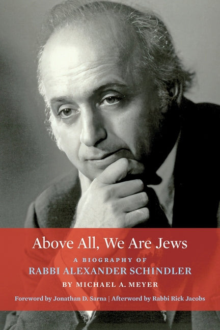 Book cover for Above All, We Are Jews: A Biography of Rabbi Alexander Schindler