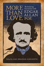 Book cover for More Than Love: The Enduring Fascination with Edgar Allan Poe