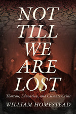Book cover for Not Till We Are Lost: Thoreau, Education, and Climate Crisis