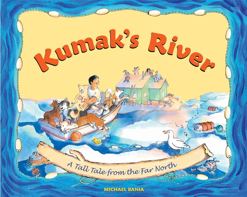 Book cover for Kumak's River: A Tall Tale from the Far North (First Edition,)