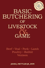 Book cover for Basic Butchering of Livestock & Game: Beef, Veal, Pork, Lamb, Poultry, Rabbit, Venison