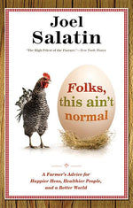 Book cover for Folks, This Ain't Normal: A Farmer's Advice for Happier Hens, Healthier People, and a Better World