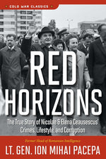 Book cover for Red Horizons: The True Story of Nicolae and Elena Ceausescus' Crimes, Lifestyle, and Corruption
