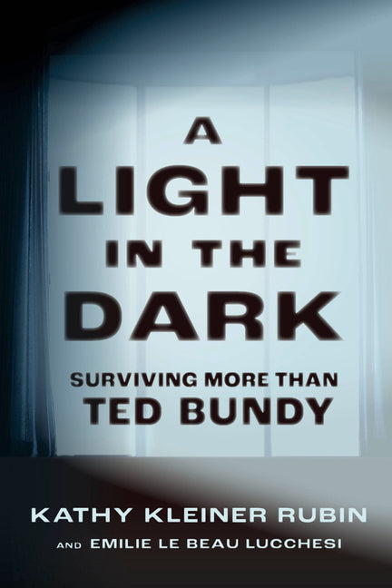 Book cover for Light in the Dark: Surviving More Than Ted Bundy