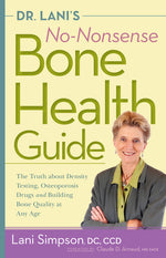 Book cover for Dr. Lani's No-Nonsense Bone Health Guide: The Truth about Density Testing, Osteoporosis Drugs and Building Bone Quality at Any Age