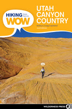 Book cover for Hiking from Here to Wow: Utah Canyon Country: 90 Trails to the Wonder of Wilderness