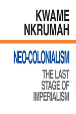 Book cover for Neo-Colonialism The Last Stage of Imperialism