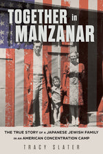 Book cover for Together in Manzanar: The True Story of a Japanese Jewish Family in an American Concentration Camp
