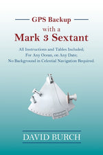 Book cover for GPS Backup with a Mark 3 Sextant: All Instructions and Tables Included; For Any Ocean, on Any Date; No Background in Celestial Navigation Required.