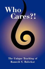 Book cover for Who Cares?! The Unique Teaching of Ramesh S. Balsekar