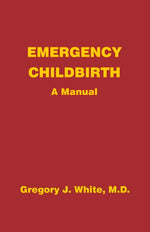 Book cover for Emergency Childbirth: A Manual