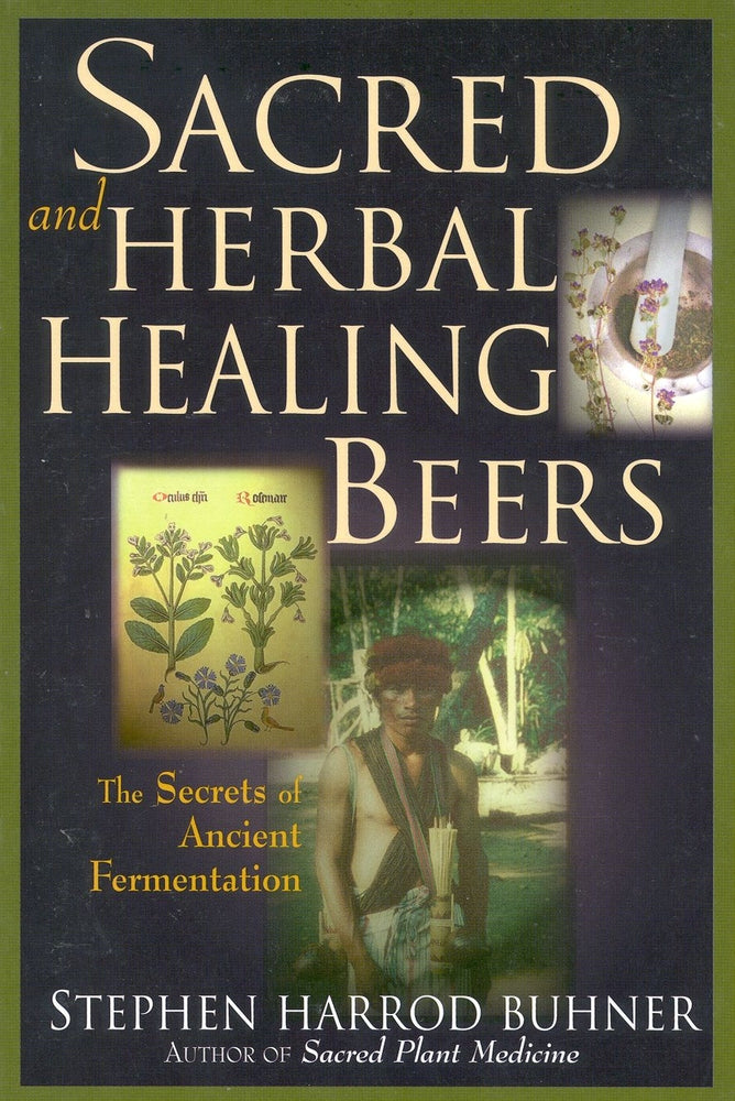 Book cover for Sacred and Herbal Healing Beers: The Secrets of Ancient Fermentation