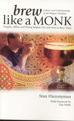 Book cover for Brew Like a Monk: Trappist, Abbey, and Strong Belgian Ales and How to Brew Them