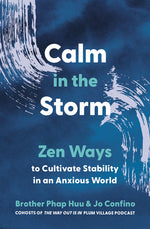Book cover for Calm in the Storm: Zen Ways to Cultivate Stability in an Anxious World