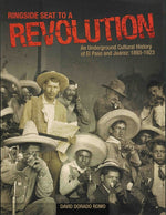 Book cover for Ringside Seat to a Revolution: An Underground Cultural History of El Paso and Juarez, 1893-1923