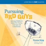 Book cover for Pursuing Bad Guys: Joining Children's Quest for Clarity, Courage and Community
