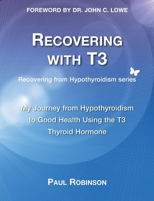 Book cover for Recovering with T3: My Journey from Hypothyroidism to Good Health using the T3 Thyroid Hormone
