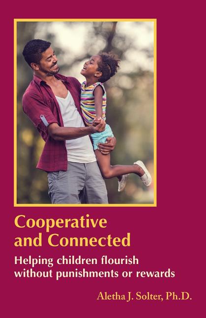 Book cover for Cooperative and Connected: Helping children flourish without punishments or rewards