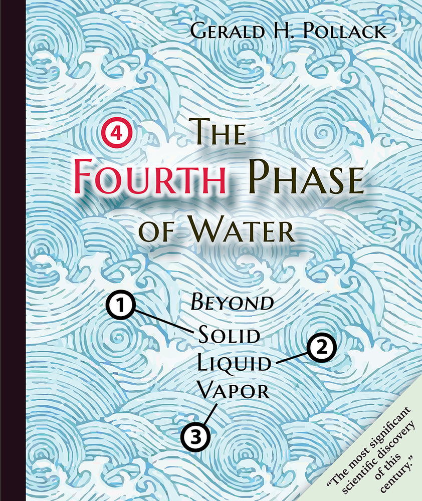 Book cover for The Fourth Phase of Water: Beyond Solid, Liquid, and Vapor