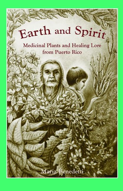 Book cover for Earth and Spirit: Medicinal Plants and Healing Lore from Puerto Rico