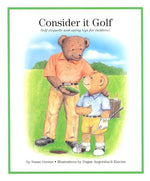 Book cover for Consider It Golf: Golf Etiquette and Safety Tips for Children!