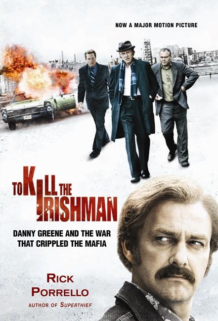 Book cover for To Kill the Irishman: The War that Crippled the Mafia