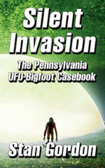 Book cover for Silent Invasion: The Pennsylvania UFO-Bigfoot Casebook