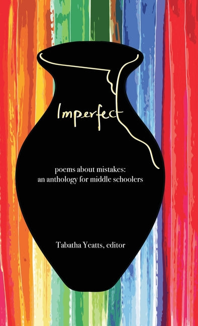 Book cover for Imperfect: poems about mistakes: an anthology for middle schoolers