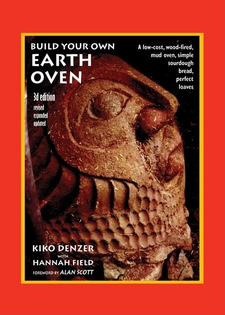 Book cover for Build Your Own Earth Oven: A Low-Cost Wood-Fired Mud Oven, Simple Sourdough Bread, Perfect Loaves, 3rd Edition