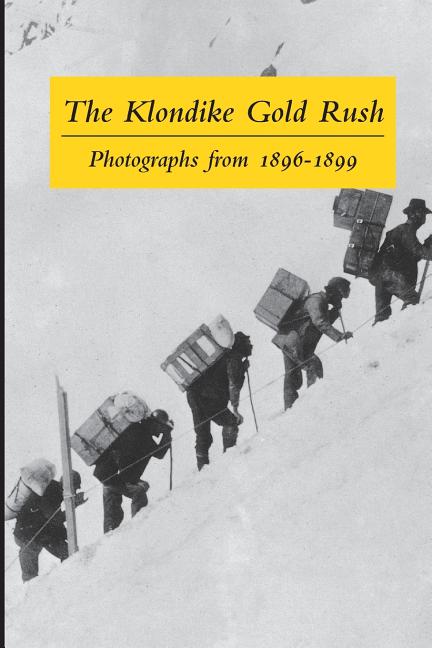 Book cover for Klondike Gold Rush: Photographs from 1896-1899 (Anniversary)