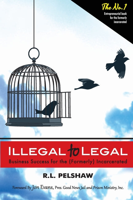 Book cover for Illegal to Legal: Business Success For The (Formerly) Incarcerated