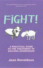 Book cover for Fight!: A Practical Guide to the Treatment of Dog-Dog Aggression