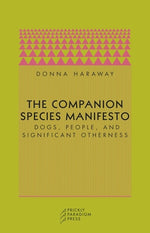 Book cover for The Companion Species Manifesto: Dogs, People, and Significant Otherness