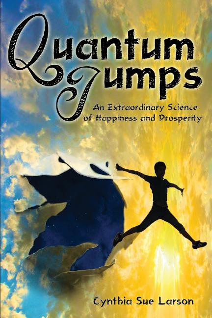 Book cover for Quantum Jumps: An Extraordinary Science of Happiness and Prosperity