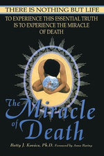 Book cover for The Miracle of Death: There Is Nothing But Life