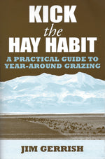 Book cover for Kick the Hay Habit: A Practical Guide to Year-Around Grazing