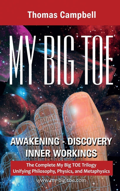 Book cover for My Big TOE Awakening Discovery Inner Workings: The Complete My Big TOE Trilogy Unifying Philosophy, Physics and Metaphysics