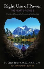 Book cover for Right Use of Power: The Heart of Ethics: A Guide and Resource for Professional Relationships, 10th Anniversary Edition (Anniversary Edition, 100 Addit
