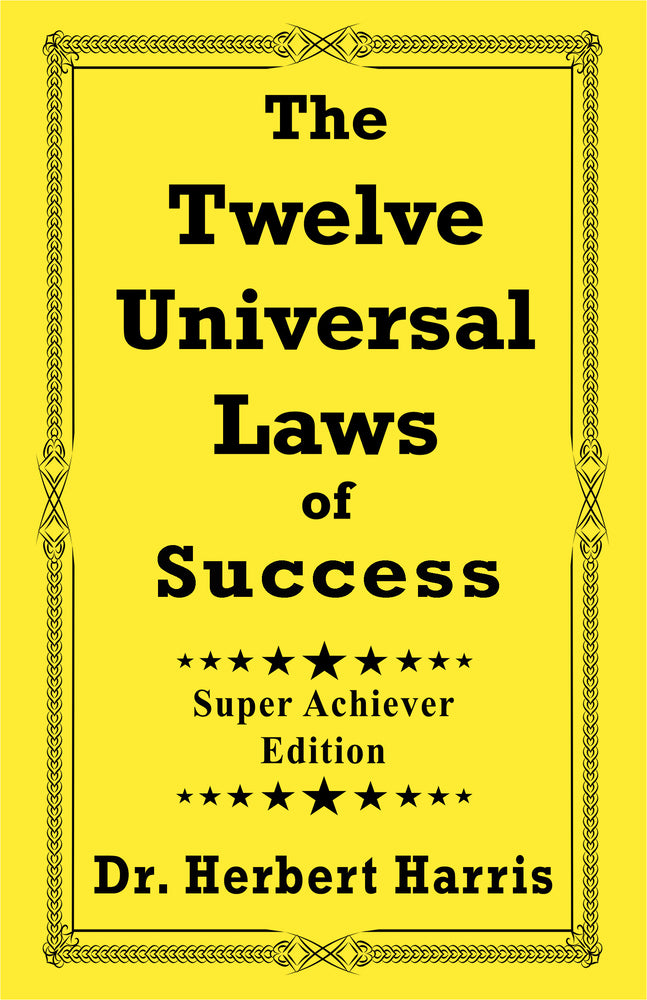 Book cover for The Twelve Universal Laws of Success: Super Achiever Edition