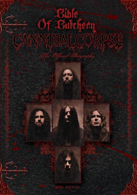 Book cover for Bible Of Butchery: Cannibal Corpse: The Official Biography