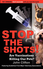Book cover for Stop the Shots!: Are Vaccinations Killing Our Pets?