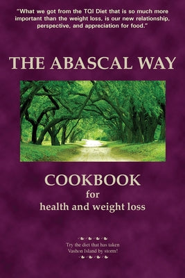 Book cover for The Abascal Way: The TQI Diet Cookbook