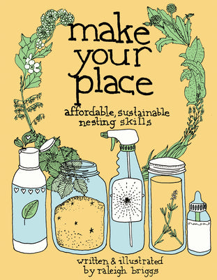 Book cover for Make Your Place: Affordable, Sustainable Nesting Skills