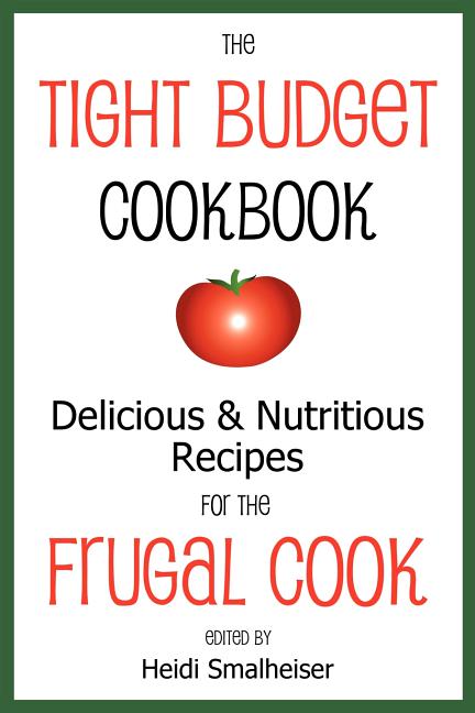 Book cover for Tight Budget Cookbook: Delicious and Nutritious Recipes for the Frugal Cook