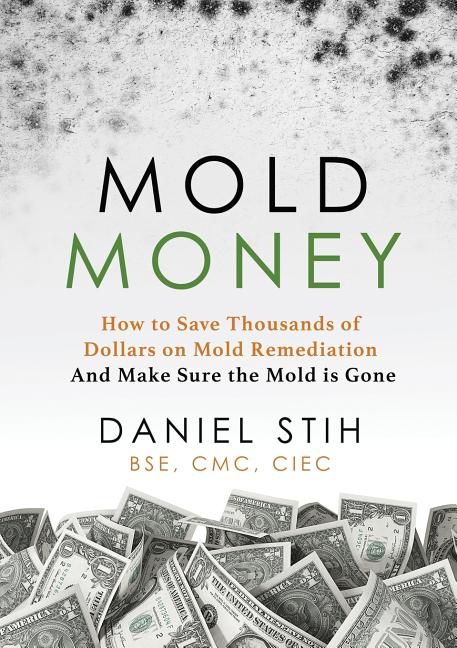 Book cover for Mold Money: How to Save Thousands of Dollars on Mold Redmediation and Make Sure the Mold is Gone