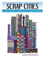 Book cover for Scrap Cities: Joyful Modern Architecture-Inspired Quilts
