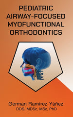 Book cover for Pediatric Airway-focused Myofunctional Orthodontics