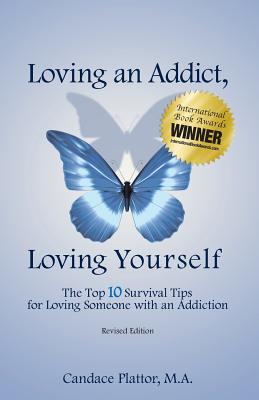 Book cover for Loving an Addict, Loving Yourself: The Top 10 Survival Tips for Loving Someone with an Addiction